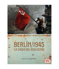 Berlín 1945: La Caída del Reichstag